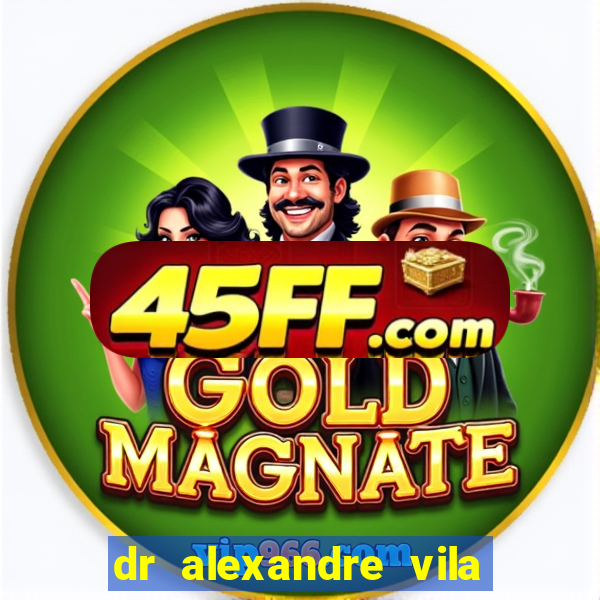 dr alexandre vila nova conselheiro lafaiete